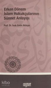 Erken Dönem İslâm Hukukçularının Sünnet Anlayışı