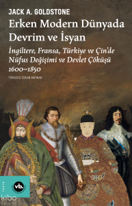 Erken Modern Dünyada Devrim ve İsyan;İngiltere, Fransa, Türkiye ve Çin’de Nüfus Değişimi ve Devlet Çöküşü 1600-1850