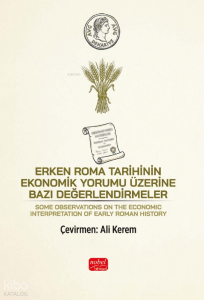 Erken Roma Tarihinin Ekonomi Yorumu Üzerine Bazı Değerlendirmeler;Some Observations on the Economic Interpretation of Early Roman History