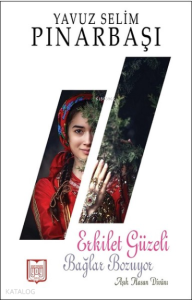 Erkilet Güzeli Bağlar Bozuyor ;Aşık Hasan Divanı