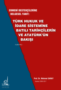 Ermeni Destekçilerine Belgesel Yanıt: Türk Hukuk ve İdare Sistemine Batılı Tarihçilerin ve Atatürk'ün Bakışı
