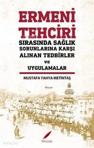 Ermeni Tehciri Sırasında Sağlık Sorunlarına Karşı Alınan Tedbirler ve Uygulamalar