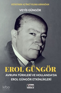 Erol Güngör (Avrupa Türkleri Ve Hollanda'da Erol Güngör Etkinlikleri)