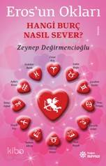 Eros'un Okları; Hangi Burç Nasıl Sever ?