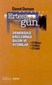 Ertesi Gün; Demokrasi Krizlerinde Basın ve Aydınlar