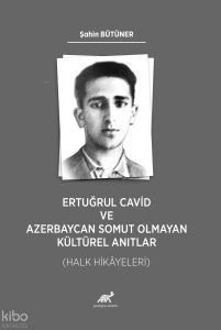 Ertuğrul Cavid ve Azerbaycan Somut Olmayan Kültürel Anıtlar (Halk Hikayeleri)
