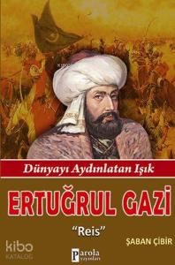Ertuğrul Gazi; Dünyayı Aydınlatan Işık