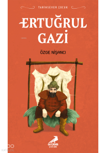 Ertuğrul Gazi;Tarihsever Çocuk