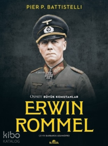 Erwin Rommel - Osprey Büyük Komutanlar