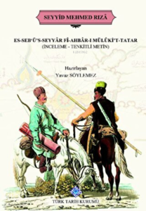 Es-Seb'ü's-Seyyar Fi-Ahbar-ı Mülüki't-Tatar (İnceleme-Tenkitli Metin)