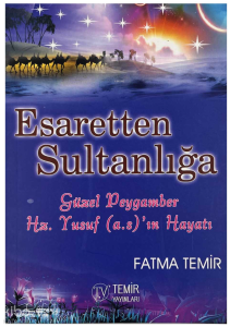 Esaretten Sultanlığa; Güzel Peygamber Hz. Yusuf (a.s)'ın Hayatı