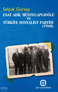 Esat Adil Müstecaplıoğlu Ve Türkiye Sosyalist Partisi (1946)