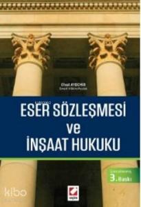 Eser Sözleşmesi ve İnşaat Hukuku
