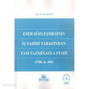 Eser Sözleşmesinin İş Sahibi Tarafından Tam Tazminatla Feshi