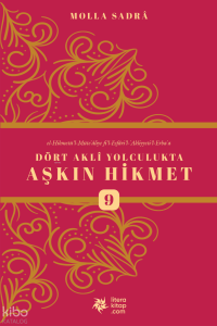 Esfarü’l Erba‘a  - Dört Aklî Yolculukta Aşkın Hikmet 9 (Ciltli)