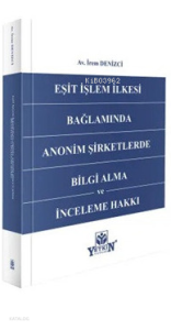Eşit İşlem İlkesi Bağlamında Anonim Şirketlerde Bilgi Alma ve İnceleme Hakkı