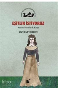 Eşitlik İstiyoruz - Kadın Filozoflar 9. Kitap