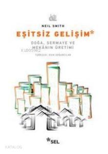 Eşitsiz Gelişim; Doğa, Sermaye ve Mekanın Üretimi