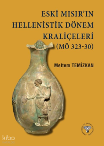 Eski Mısır’ın Hellenistik Dönem Kraliçeleri (MÖ 323-30)