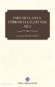 Eski Orta Asya Türk Devletleri'nde Aile