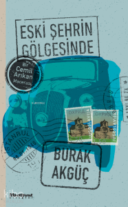 Eski Şehrin Gölgesinde ;Bir Cemil Arıkan Macerası