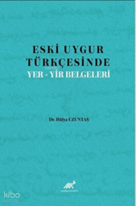 Eski Uygur Türkçesinde Yer-Yir Belgeleri