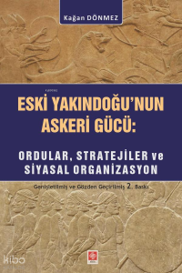 Eski Yakındoğu'nun Askeri Gücü;Ordular, Stratejiler ve Siyasal Organizasyon
