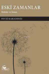 Eski Zamanlar; Mekan ve İnsan