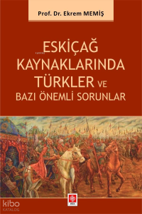 Eskiçağ Kaynaklarında Türkler ve Bazı Önemli Sorunlar