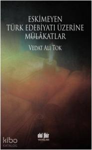 Eskimeyen Türk Edebiyatı Üzerine Mülâkatlar