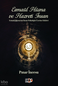 Esmaül Hüsna ve Hazreti İnsan;Esmaül Hüsna'nın İnsan Psikolojisi Üzerine Etkileri