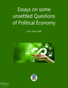 Essays on some unsettled Questions of Political  Economy