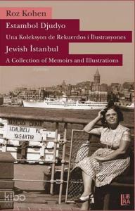 Estambol Djudyo - Una Koleksyon de Rekuerdos i İlustrasyones; Jewish Istanbul - A Collection of Memories and Illustrations