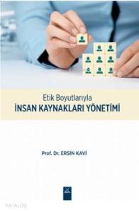 Etik Boyutlarıyla İnsan Kaynakları Yönetimi