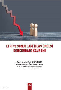 Etki Ve Sonuçları İflas Öncesi Konkordato Kavramı