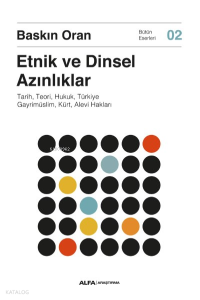 Etnik Ve Dinsel  Azınlıklar;Tarih, Teori, Hukuk, Türkiye Gayrimüslim, Kürt, Alevi Hakları