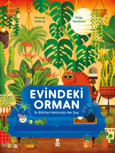 Evindeki Orman;Ev Bitkileri Hakkında Her Şey