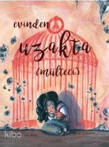 Evinden Uzakta; (Mülteci)