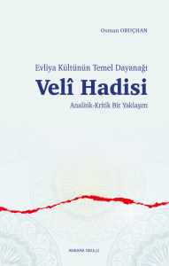Evliya Kültünün Temel Dayanağı -  Velî Hadisi ;Analitik-Kritik Bir Yaklaşım