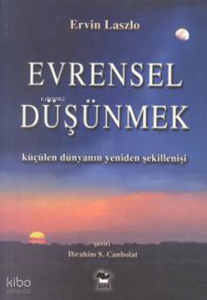 Evrensel Düşünmek; Küçülen Dünyanın Yeniden Şekillenişi