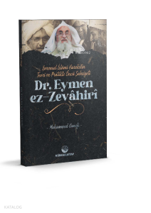 Evrensel İslâmî Hareketin Teori Ve Pratikteki Öncü Şahsiyeti Dr. Eymen Ez-Zevâhirî