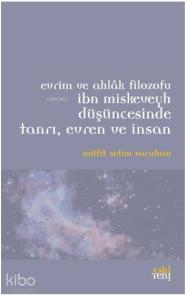 Evrim ve Ahlak Filozofu İbn Miskeveyh Düşüncesinde Tanrı, Evren ve İnsan