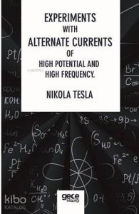 Experiments With Alternate Currents Of High Potential And High Frequency