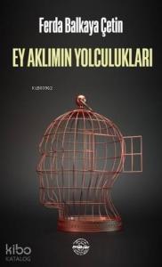 Ey Aklımın Yolculukları