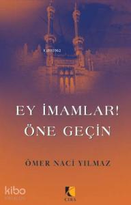 Ey İmamlar! Öne Geçin