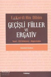 Ez Kurdi Hin Dibim Geçişli Fiiller ve Ergativ Teori Fiil Dökümü Alıştırmalar