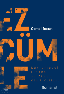 Ezcümle;Davranışsal Finans ve Zihnin Gizli Yolları