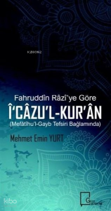 Fahruddin Razi’ye Göre İ‘cazu’l-Kur’an Mefatihu’l-Gayb Tefsiri Bağlamında