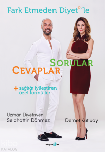 Fark Etmeden Diyet'le: Sorular, Cevaplar, Sağlığı İyileştiren Formüller