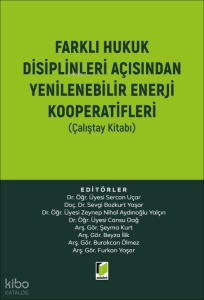 Farklı Hukuk Disiplinleri Açısından Yenilenebilir Enerji Kooperatifleri (Çalıştay Kitabı)